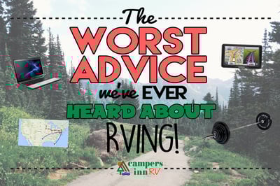 The Worst Advice We've Ever Heard About RVing